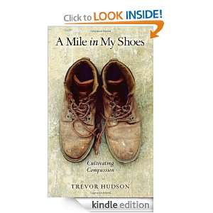 Mile in My Shoes Cultivating Compassion Trevor Hudson  