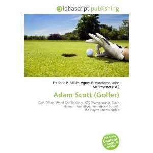 Adam Scott (Golfer) Frederic P. Miller, Agnes F. Vandome, John 