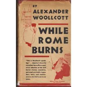  While Rome burns Alexander Woollcott Books