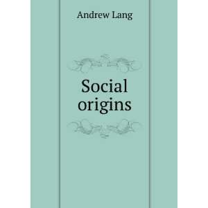  Social origins Andrew Lang Books