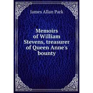  Memoirs of William Stevens, treasurer of Queen Annes 