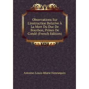   De Bourbon, Prince De CondÃ© (French Edition) Antoine Louis Marie