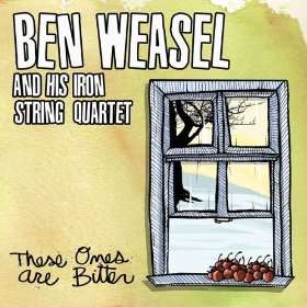  These Ones Are Bitter Ben Weasel and His Iron String 