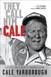   Call Him Cale The Life and Career of NASCAR Legend Cale Yarborough