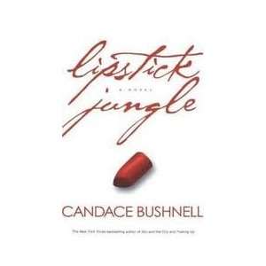    Lipstick Jungle Publisher Hyperion Candace Bushnell Books