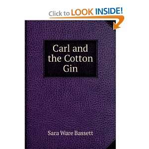  Carl and the Cotton Gin Sara Ware Bassett Books