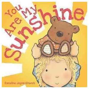  You Are My Sunshine[ YOU ARE MY SUNSHINE ] by Church, Caroline 