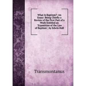   Exposition of the Law of Baptism, by Edwin Hall Transmontanus Books