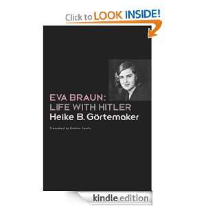 Eva Braun Life With Hitler Heike B. Gortemaker, Damion Searls 