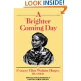 Brighter Coming Day A Frances Ellen Watkins Harper Reader by Frances 