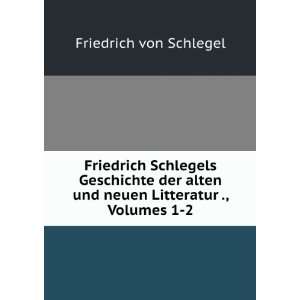   und neuen Litteratur ., Volumes 1 2 Friedrich von Schlegel Books