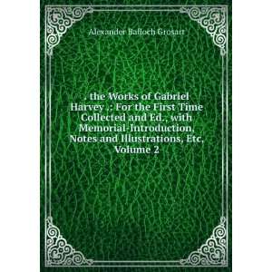 the Works of Gabriel Harvey . For the First Time Collected and Ed 