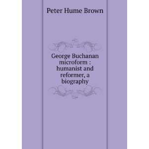  George Buchanan microform  humanist and reformer, a 