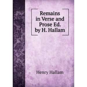  Remains in Verse and Prose Ed. by H. Hallam. Henry Hallam Books