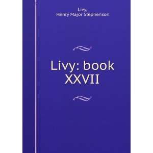 Livy book XXVII Henry Major Stephenson Livy  Books