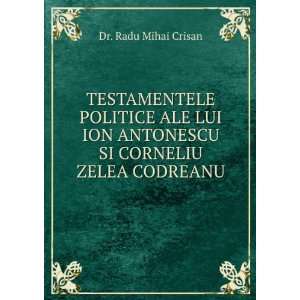  TESTAMENTELE POLITICE ALE LUI ION ANTONESCU SI CORNELIU 