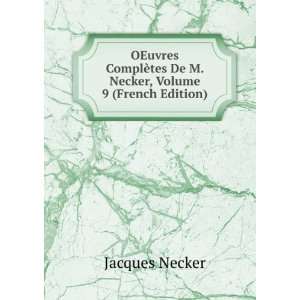   ¨tes De M. Necker, Volume 9 (French Edition) Jacques Necker Books