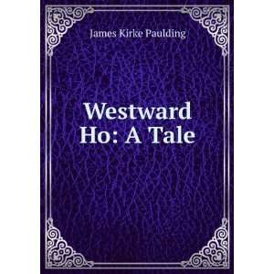  Westward Ho A Tale James Kirke Paulding Books