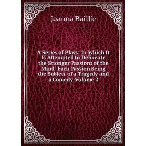  A Series of Plays, Volume 2 Joanna Baillie Books
