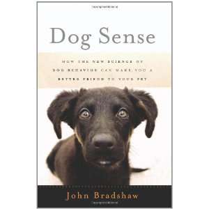  John BradshawsDog Sense How the New Science of Dog 