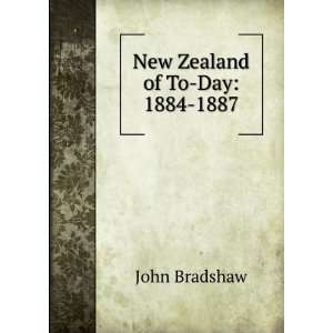  New Zealand of To Day 1884 1887 John Bradshaw Books