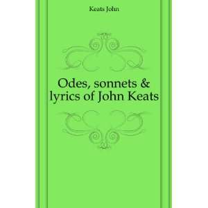  Odes, sonnets & lyrics of John Keats Keats John Books