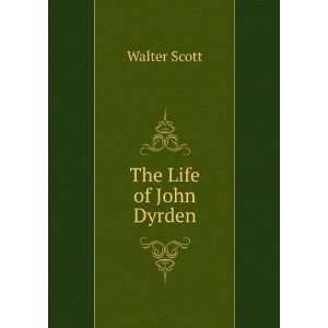  The Life of John Dyrden Walter Scott Books