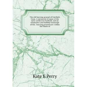   of the . burying ground now within the limits of Kate E Perry Books