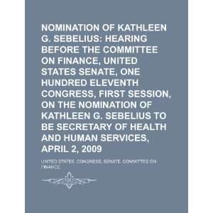 Nomination of Kathleen G. Sebelius hearing before the Committee on 