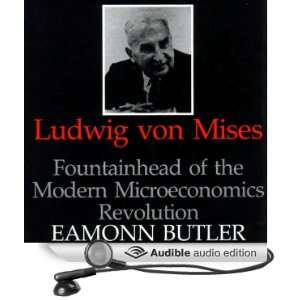 Ludwig Von Mises Fountainhead of the Modern Microeconomics Revolution