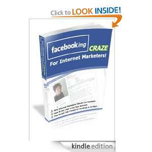 Facebooking Craze For Internet Marketers,Why Internet Marketers Should 