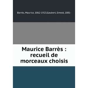  Maurice BarrÃ¨s  recueil de morceaux choisis Maurice 