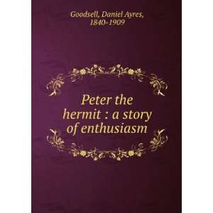  Peter the hermit  a story of enthusiasm, Daniel A 