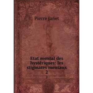   des hystÃ©riques les stigmates mentaux. 2 Pierre Janet Books