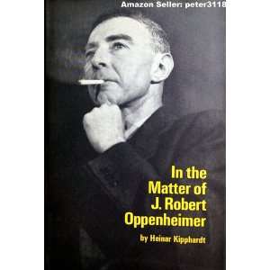  In the Matter of J. Robert Oppenheimer A Play Adapted on 