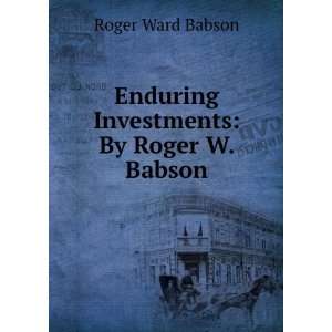   Investments By Roger W. Babson Roger Ward Babson  Books