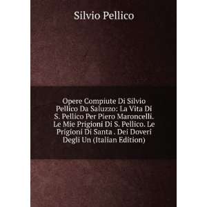  Opere Compiute Di Silvio Pellico Da Saluzzo La Vita Di S. Pellico 