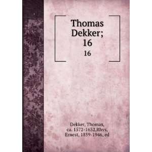  Thomas Dekker; Thomas Rhys, Ernest, Dekker Books