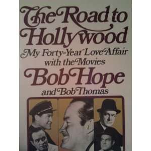   THE ROAD TO HOLLYWOOD (9780385022927) Bob & Thomas , Bob Hope  Books