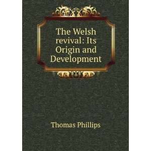   The Welsh revival Its Origin and Development Thomas Phillips Books
