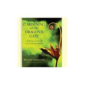   Gardening at the Dragons Gate Wendy Johnson, Davis Te Selle Books