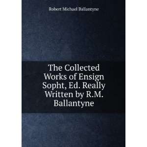  . Really Written by R.M. Ballantyne Robert Michael Ballantyne Books