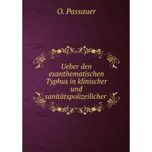   in klinischer und sanitÃ¤tspolizeilicher . O. Passauer Books