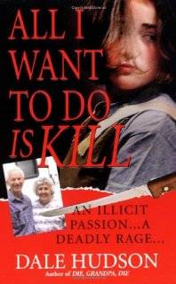 All I Want To Do Is Kill (Pinnacle True Crime)